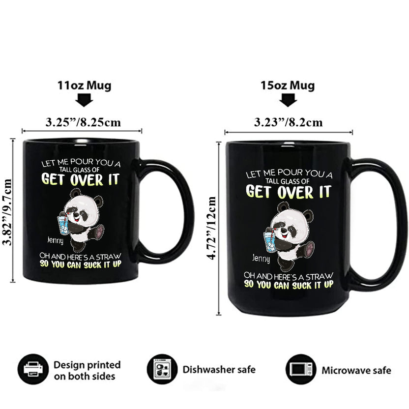 Personalized Coffee Mug, Let Me Pour You A Tall Glass Of Get Over Funny Panda, Gifts For Her, Funny Cup, Gifts For Christmas