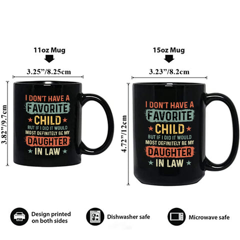 To My Daughter In Law Coffee Mug From Mom Dad In Law My Daughter In Law Is My Favorite Child Daughter In Law Gifts Ceramic 11 15oz Novelty Cup For Birthday Xmas Black Ceramic Cup