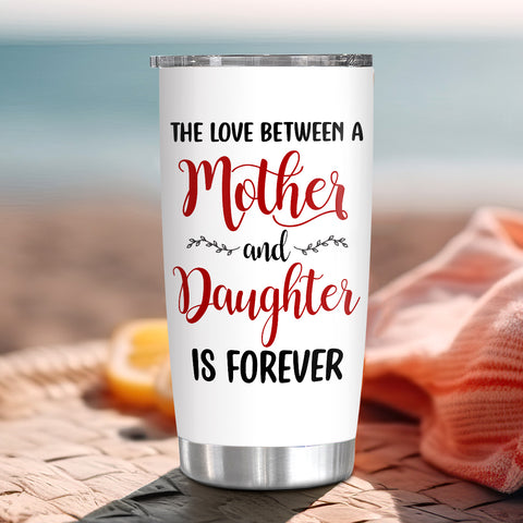 Gifts For Mom, Love Between Mother And Daughter Is Forever, Personalized Photo Tumbler, Gifts For Mother Mom From Children Kids, Stainless Steel 20 Oz Travel Cup, Gifts For Birthday