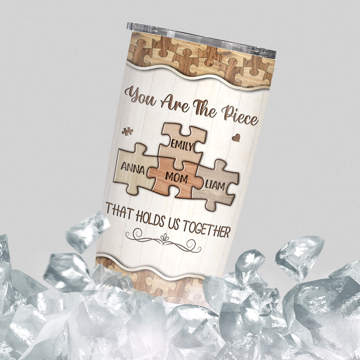 You Are The Pieces That Holds Us Together Wooden Piece , Personalized Tumbler, Gifts For Mom Mother From Daughter Son, 20oz With Lid Travel Cup, Gifts For Birthday Mothers Day