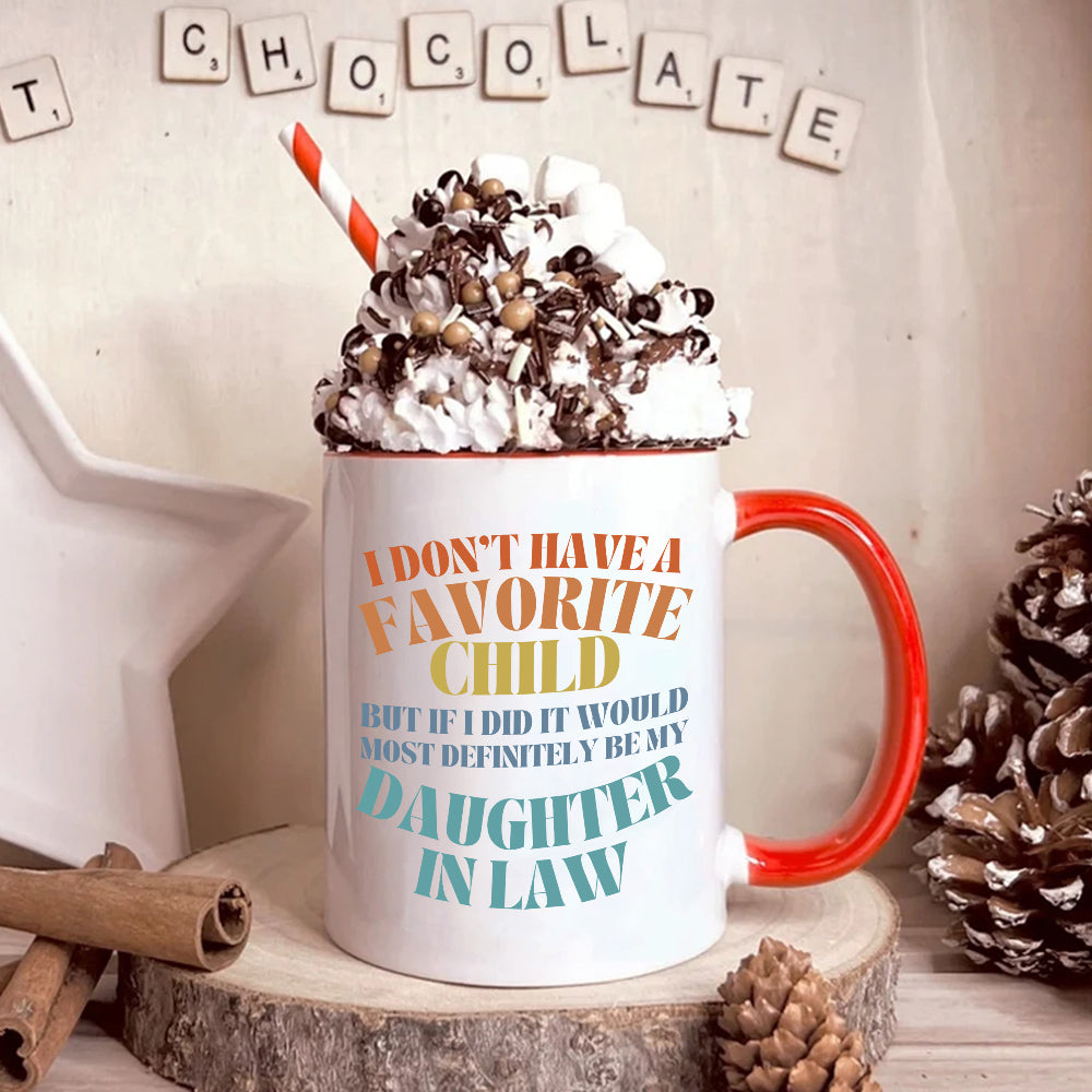 To My Daughter In Law  Mug From Mom In Law My Daughter In Law Is My Favorite Child Mug, I Dont Have A Favorite Child Daughter In Law Daughter In Law Gifts Ceramic 11 15oz White Cup