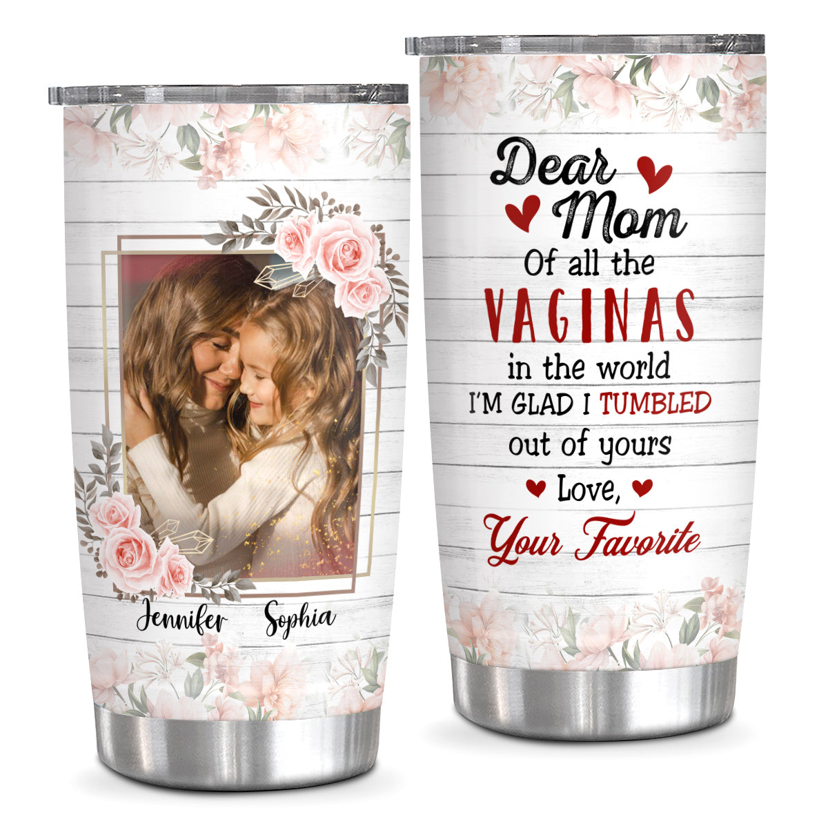 Unique Gifts For Mom, Of All The Vaginas In The World I'm Glad I Tumbled Out Of Yours, Personalized Tumbler, Gifts For Mom Mommy From Daughter Son, 20oz With Lid Travel Cup Mothers Day