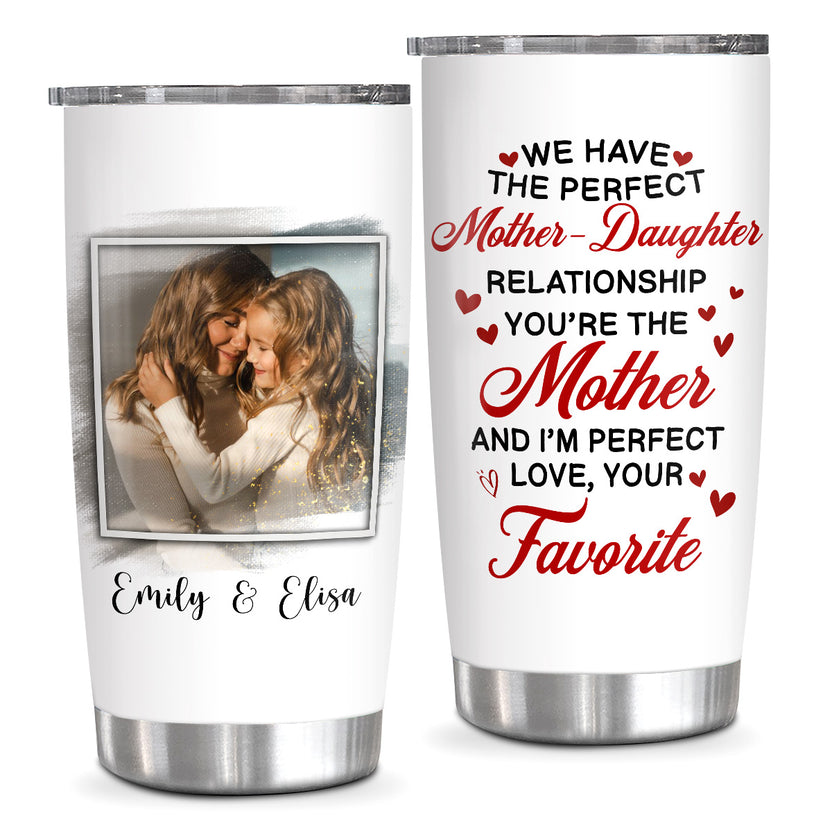 We Have Awesome Mother Daughter Relationship, Personalized Tumbler, Gifts For Mom From Girls, 20oz Travel Cup Mother's Day