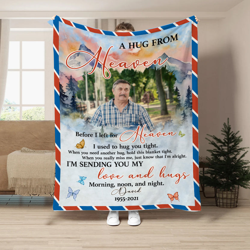 Sympathy Gifts, Personalized Memorial Blanket With Photo, A Hug From Heaven Before Left For Heaven I Used To Hug You Tight. I'm Sending You My And Hugs, Loss Of Mom Dad Blanket