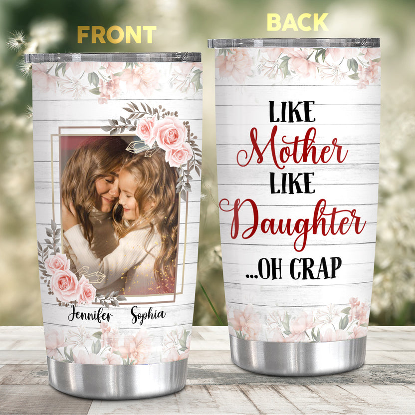 Gifts Ideas For Mom, Like Mother Like Daughter Oh Crap, Personalized Tumbler, Gifts For Women From Girls Stainless Steel 20oz