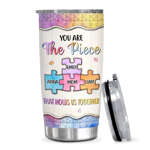 You Are The Pieces That Holds Us Together Watercolor Piece , Personalized Tumbler, Gifts For Mom Mother From Daughter Son, 20oz With Lid Travel Cup, Gifts For Birthday Mothers Day
