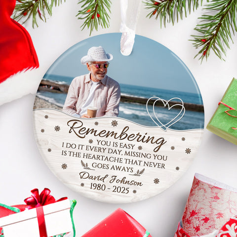 Sympathy Gifts, Memorial Ornament, Remembering You Is Easy I Do It Every Day, Miss You Is The Heartache That Never Goes Always Ceramic/Plastic Circle Ornament, Gifts For Loss Of Mom Dad