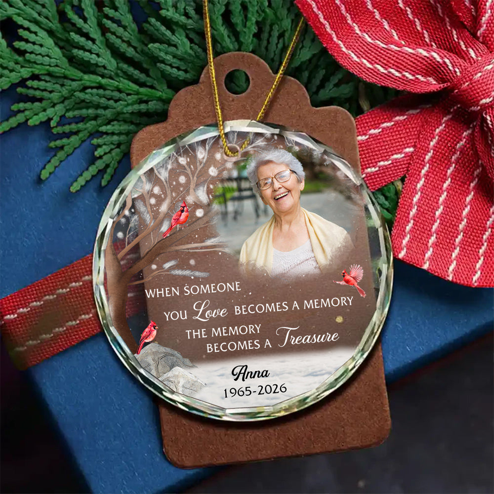When Someone You Becomes A Memory The Memory Becomes A Treasure, Memorial Holiday Bauble, Decoration, Custom Memorial Keepsake Circle Glass Ornament, Gifts For Loss Of Mom Dad, Xmas Tre