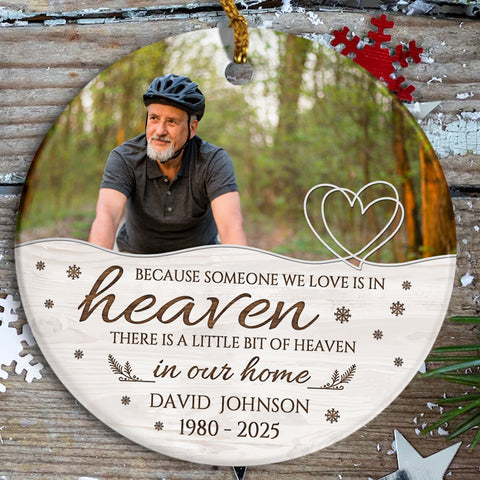 Memorial Ornament, Because Someone We Love Is In Heaven There Is Little Bit Heaven In Our Home Ceramic/ Plastic Ornament