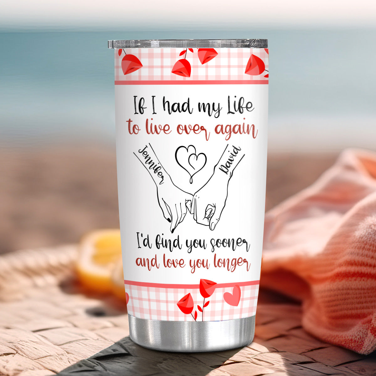 If I Had My Life To Live Over Tumbler Cup, "I’D Find Sooner And Love You Longer” Pinky Promise Hands Tumbler Gifts For Him Her, Custom 20oz Travel Cup, Gifts For Valentines