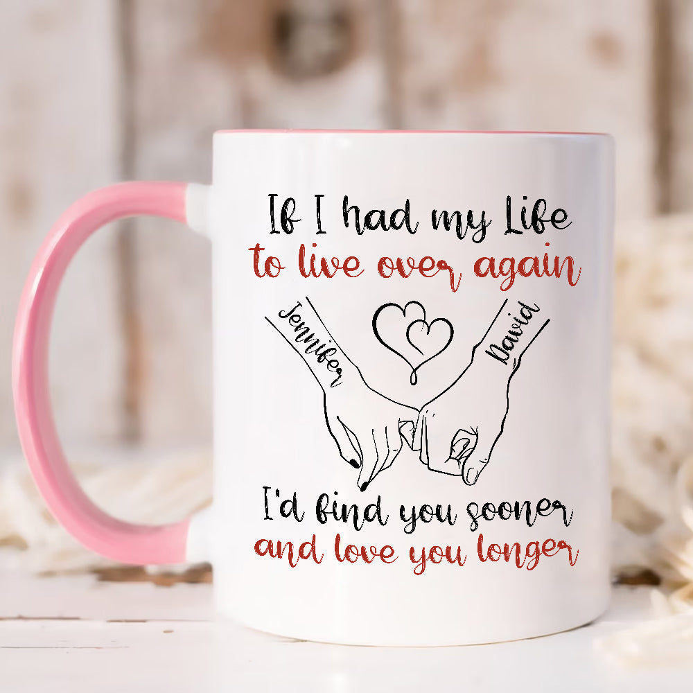 If I Had My Life To Live Over Mug, I’D Find Sooner And Love You Longer” Pinky Promise Hands, Personalized Coffee Mug, Gifts For Him Her, Novelty Ceramic 11 15oz Cup, Gifts For Valentine