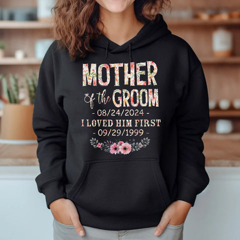 Mother Of The Groom I Loved Him First Shirt Custom Wedding Date And Birth Date, Personalized T-Shirt, Gifts For Mom Mother Future Mother In Law, Short Sleeve Tee Shirt, Women Gifts