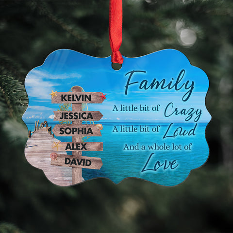 Family Little Bit Crazy, Little Bit Of Loud And Whole Lot Of Love Wooden Street Sign With Names Ocean Dock Christmas Ornament