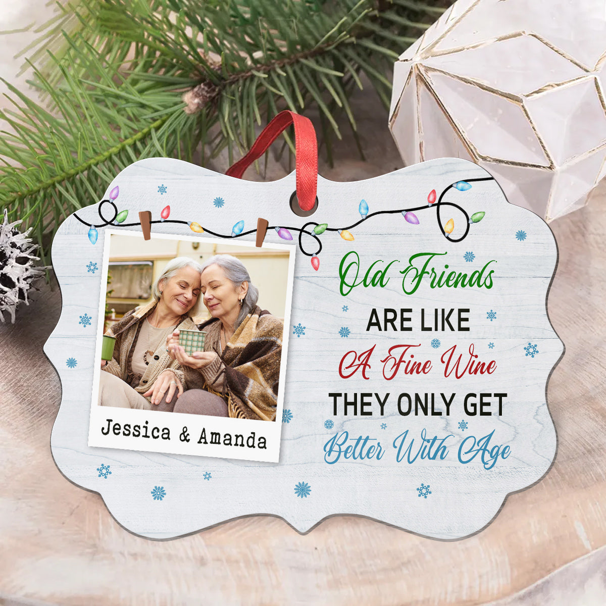 Gifts For Friends, Old Friends Are Like A Fine They Only Get Than With Age Friends Together Xmas Light Snowflakes, Personalized Ornament, Gifts For Old Ladies, Xmas Tree Decor Ornament