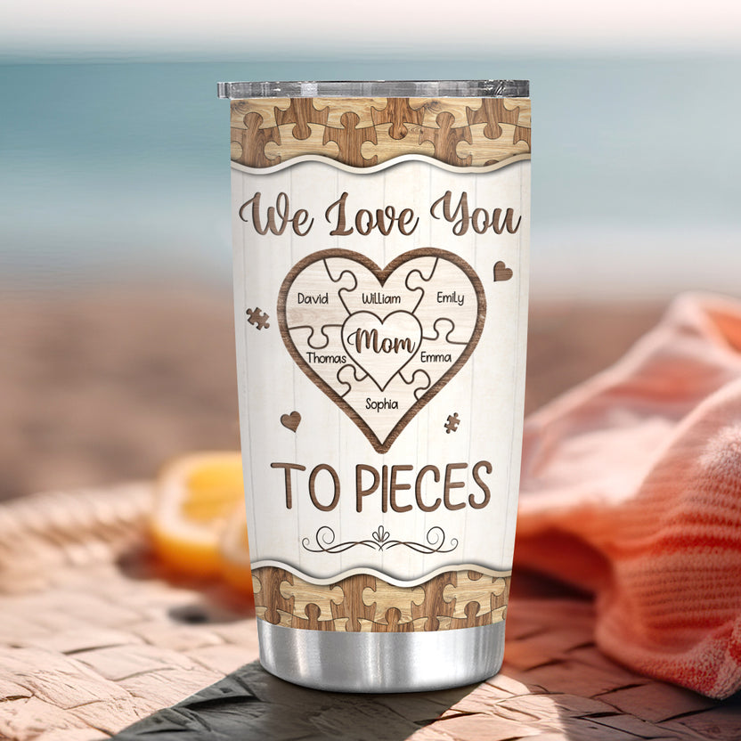 We Love Mom To Pieces Wooden Piece Heart, Personalized Tumbler, Gifts For Mom Mother From Kids Children, Stainless Steel 20 Oz Travel Cup, Gifts For Birthday Mothers Day
