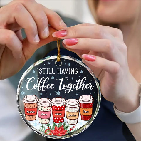 Personalized Coffee Friends Glass Ornament, Custom Name Coffee Cup Ornament, Best Friend Christmas Gift, “Still Having Coffee Together”
