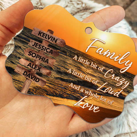 Family Little Bit Of Crazy, Little Bit Loud And Whole Lot Of Love Wooden Street Sign With Names Seascape Christmas Ornament
