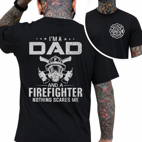 I'm A Dad And A Firefighter Nothing Scares Me 2 Sides Shirt, Firefighter Dad T Shirt, Father's Day Gift For Fireman Dad, Proud Firefighter Father Tee, Funny Dad Apparel, First Responder Father's Day Gift, Fire Department Graphic Tee, Unisex Crewneck Pullo