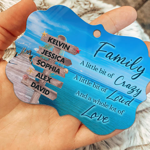 Family Little Bit Crazy, Little Bit Of Loud And Whole Lot Of Love Wooden Street Sign With Names Ocean Dock Christmas Ornament