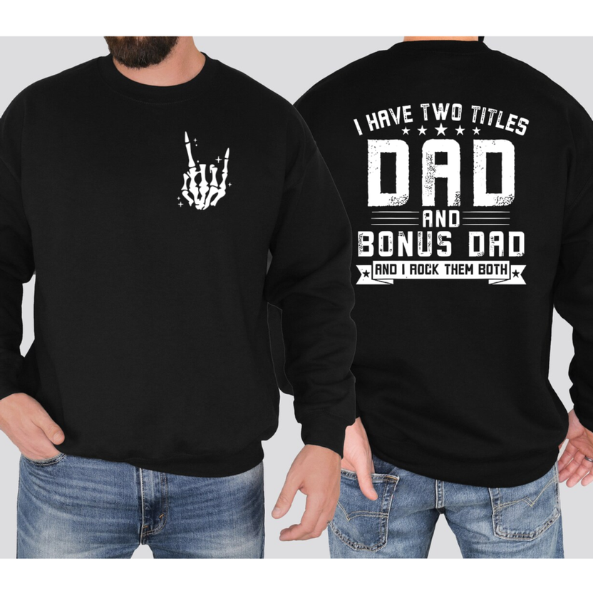 I Have Two Titles Dad And Bonus Dad 2 Sides Shirt, Step Dad Father's Day Gift Men's T Shirt, Stepfather Tee, Step Up Daddy Graphic Tee, Unisex Regular Fit Crewneck Tee, Casual Clothing