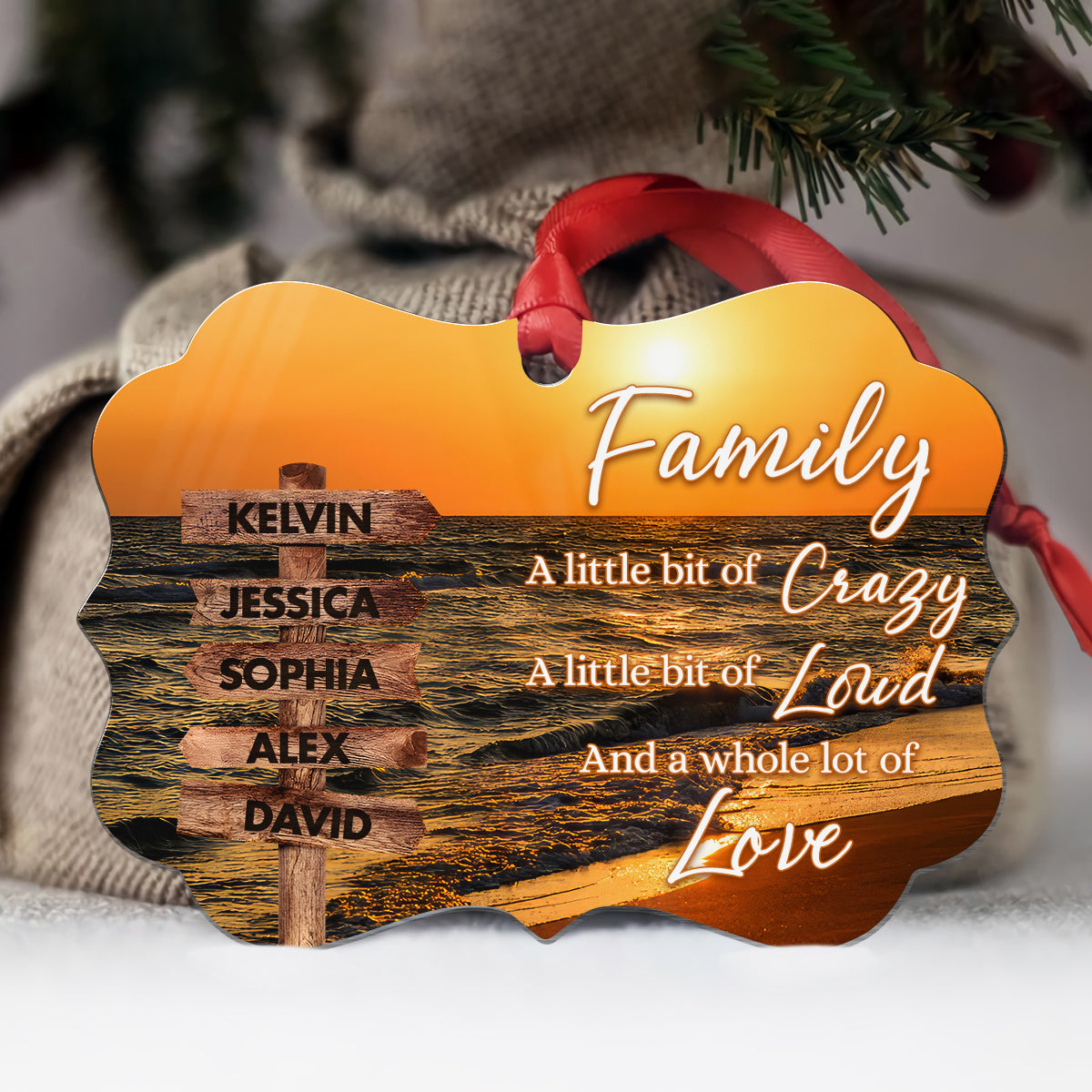 Family Little Bit Of Crazy, Little Bit Loud And Whole Lot Of Love Wooden Street Sign With Names Seascape Christmas Ornament