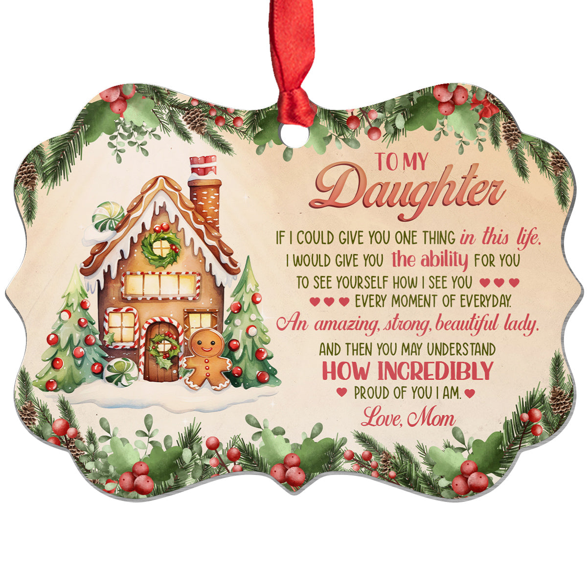 Gingerbread Cookie House If I Could Give You, To My Daughter Gingerbread House Aluminum Ornament, Mom To Daughter Holiday Keepsake, Christmas Tree Decoration, Gifts For Girl From Mother