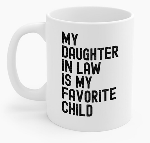 Funny Daughter In Law Gift For Father In Law, My Daughter In Law Is My Favorite Child Coffee Mug, Unique Father's Day Present For Dad In Law, Humorous Birthday Gift For Bonus Dad, Sarcastic Ceramic Mug For Father In Law, 11 15oz Ceramic Cup