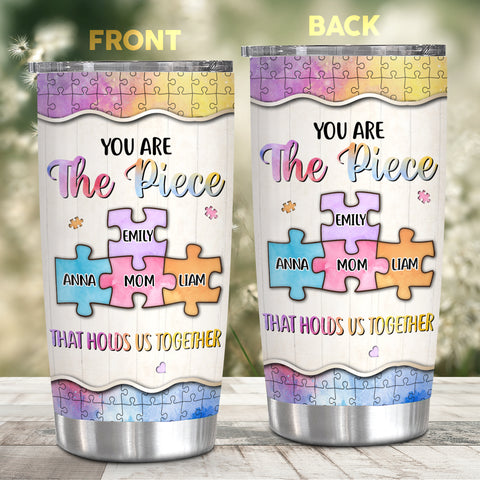 You Are The Pieces That Holds Us Together Watercolor Piece , Personalized Tumbler, Gifts For Mom Mother From Daughter Son, 20oz With Lid Travel Cup, Gifts For Birthday Mothers Day