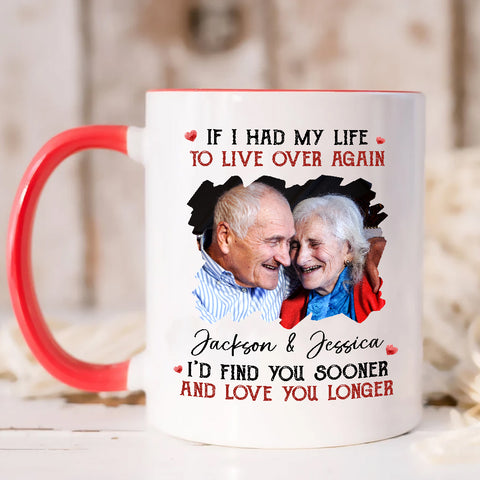 Couple, If I Had My Life To Live Over Mug, "I’D Find Sooner And Love You Longer”, Personalized Coffee Mug, Gifts For Him Her, Novelty Ceramic 11 15oz Cup, Gifts For Valentine