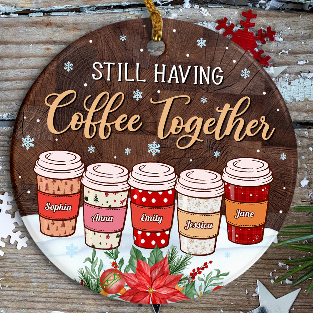 Personalized Coffee Friends Ornament, Still Having Coffee Together, Custom Name Ornament , Coffee Lover Christmas Gift, Best Friend Keepsake