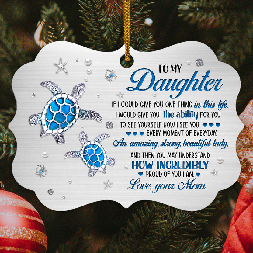 To My Daughter Sea Turtle Aluminum Ornament, Mom To Daughter Holiday Decor, Christmas Tree Ornament, Custom Keepsake, Gifts For Girl From Mom Mother Holiday Keepsake