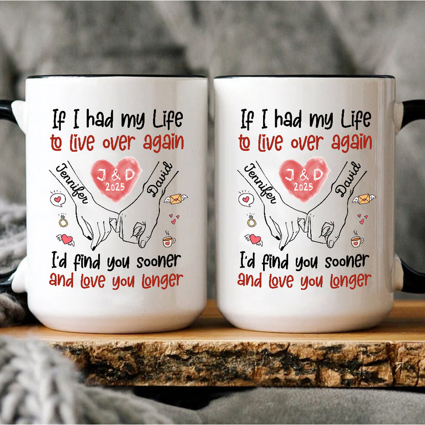 If I Had My Life To Live Over Mug, I’D Find Sooner And Love You Longer” Pinky Promise Hands, Personalized Coffee Mug, Gifts For Him Her Novelty Ceramic 11 15oz Cup, Gifts For Valentine