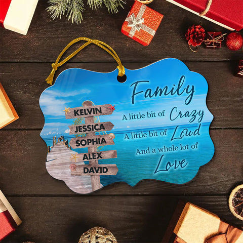 Family Little Bit Crazy, Little Bit Of Loud And Whole Lot Of Love Wooden Street Sign With Names Ocean Dock Christmas Ornament