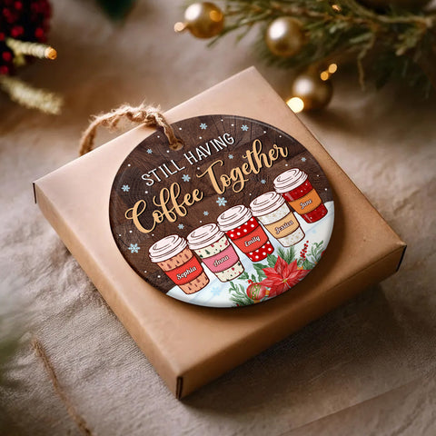 Personalized Coffee Friends Ornament, Still Having Coffee Together, Custom Name Ornament , Coffee Lover Christmas Gift, Best Friend Keepsake