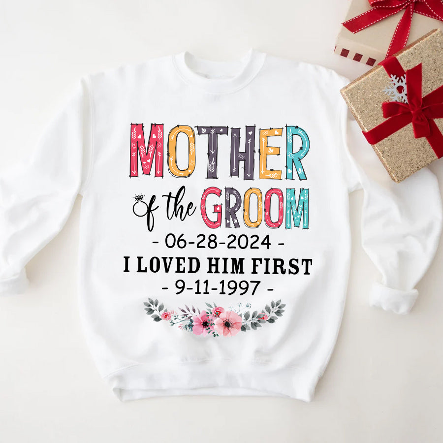 Gifts For Mom, Mother Of The Bride Groom I Loved Her First Shirt Custom Wedding Date And Birth Date Tshirt, Personalized T-Shirt, Gifts For Mom  Short Sleeve Tops Tee Shirt For Wedding