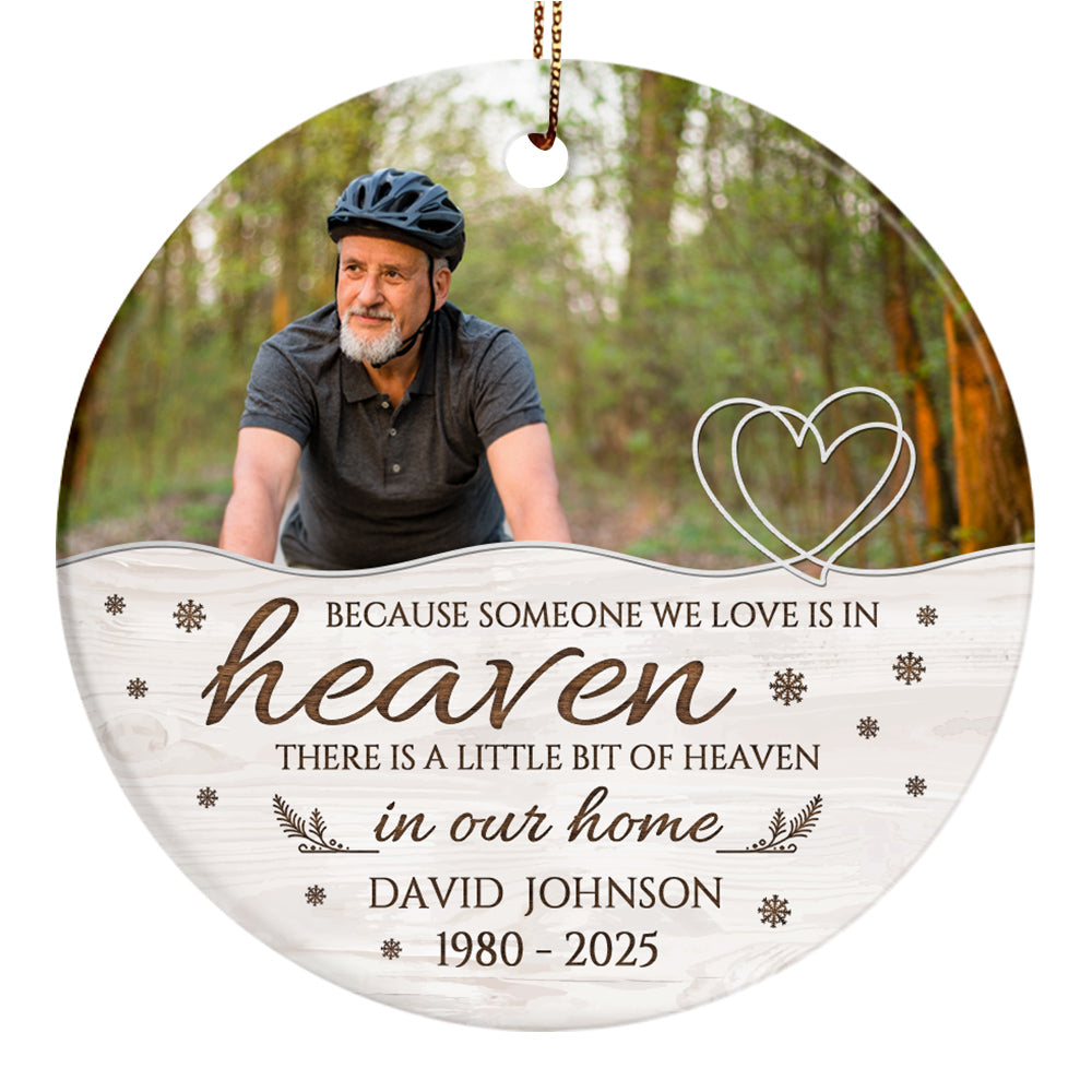 Memorial Ornament, Because Someone We Love Is In Heaven There Is Little Bit Heaven In Our Home Ceramic/ Plastic Ornament