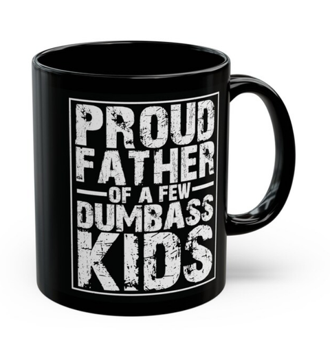 Proud Father Of A Few Dumbass Kids Mug, Funny Dad Gift, Sarcastic Coffee Cup, Humorous Gift For Father, Father's Day Gag Gift, Birthday Present For Dad From Daughters Sons
, Reusable Ceramic 11 15oz Cup