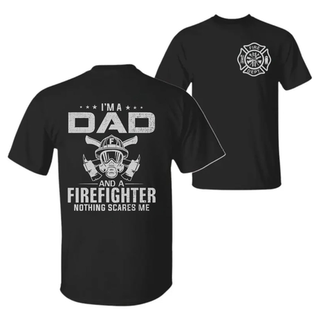 I'm A Dad And A Firefighter Nothing Scares Me 2 Sides Shirt, Firefighter Dad T Shirt, Father's Day Gift For Fireman Dad, Proud Firefighter Father Tee, Funny Dad Apparel, First Responder Father's Day Gift, Fire Department Graphic Tee, Unisex Crewneck Pullo