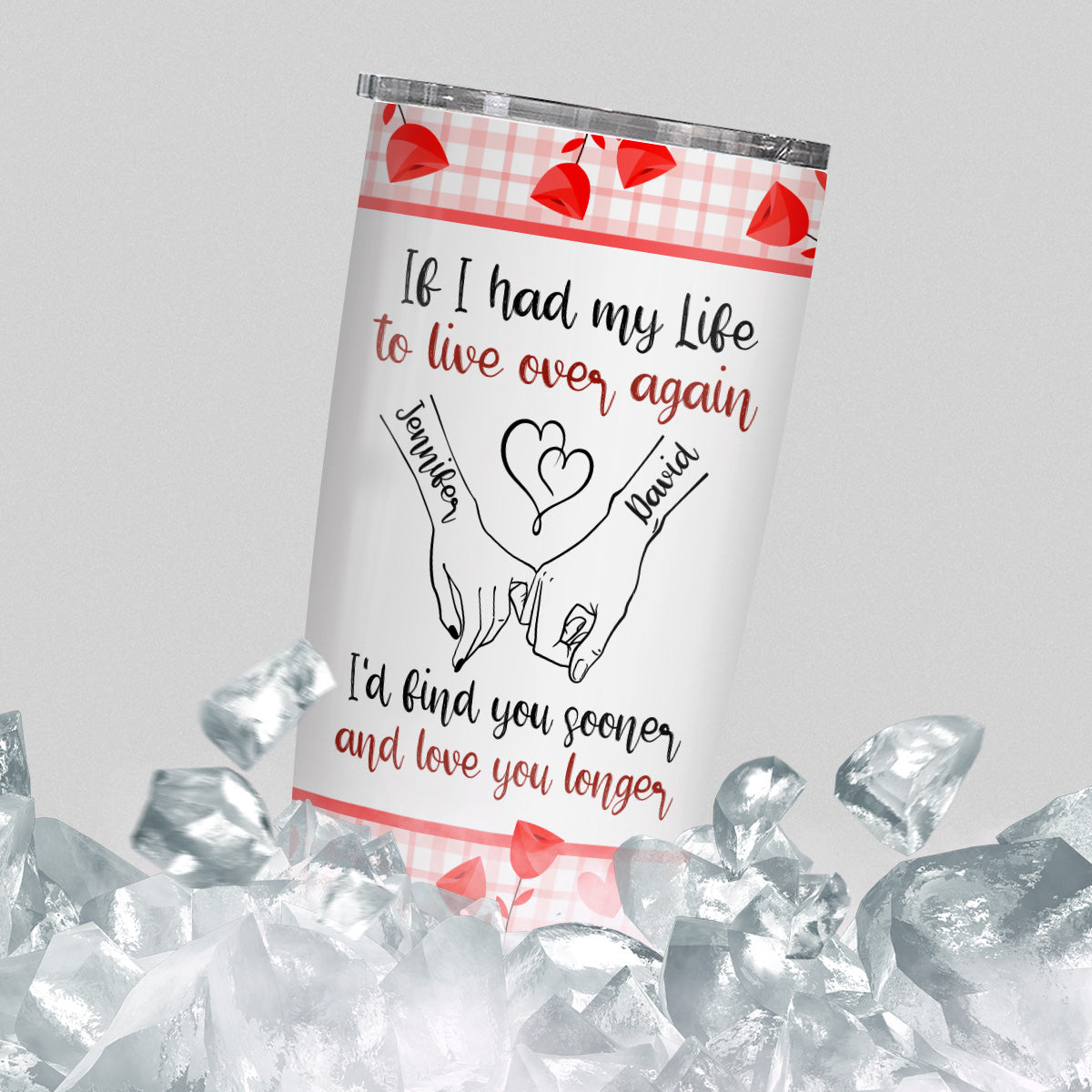 If I Had My Life To Live Over Tumbler Cup, "I’D Find Sooner And Love You Longer” Pinky Promise Hands Tumbler Gifts For Him Her, Custom 20oz Travel Cup, Gifts For Valentines