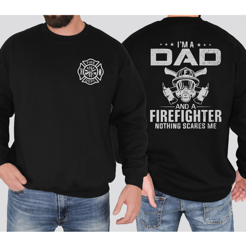 I'm A Dad And A Firefighter Nothing Scares Me 2 Sides Shirt, Firefighter Dad T Shirt, Father's Day Gift For Fireman Dad, Proud Firefighter Father Tee, Funny Dad Apparel, First Responder Father's Day Gift, Fire Department Graphic Tee, Unisex Crewneck Pullo