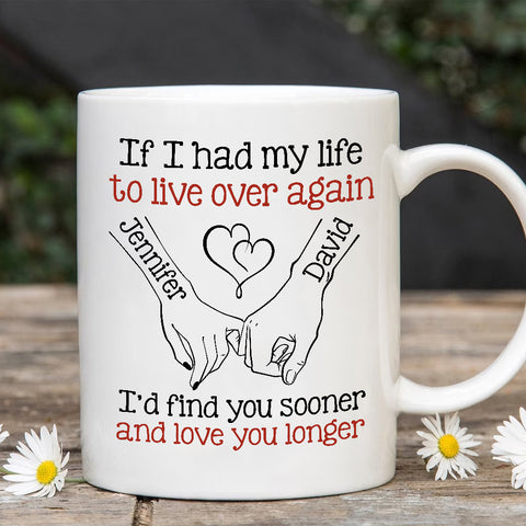 If I Had My Life To Live Over Mug, "I’D Find Sooner And Love You Longer” Pinky Promise Hands, Coffee Mug, Gifts For Him Her Honey, Novelty Ceramic 11 15oz Cup, Gifts For Valentine