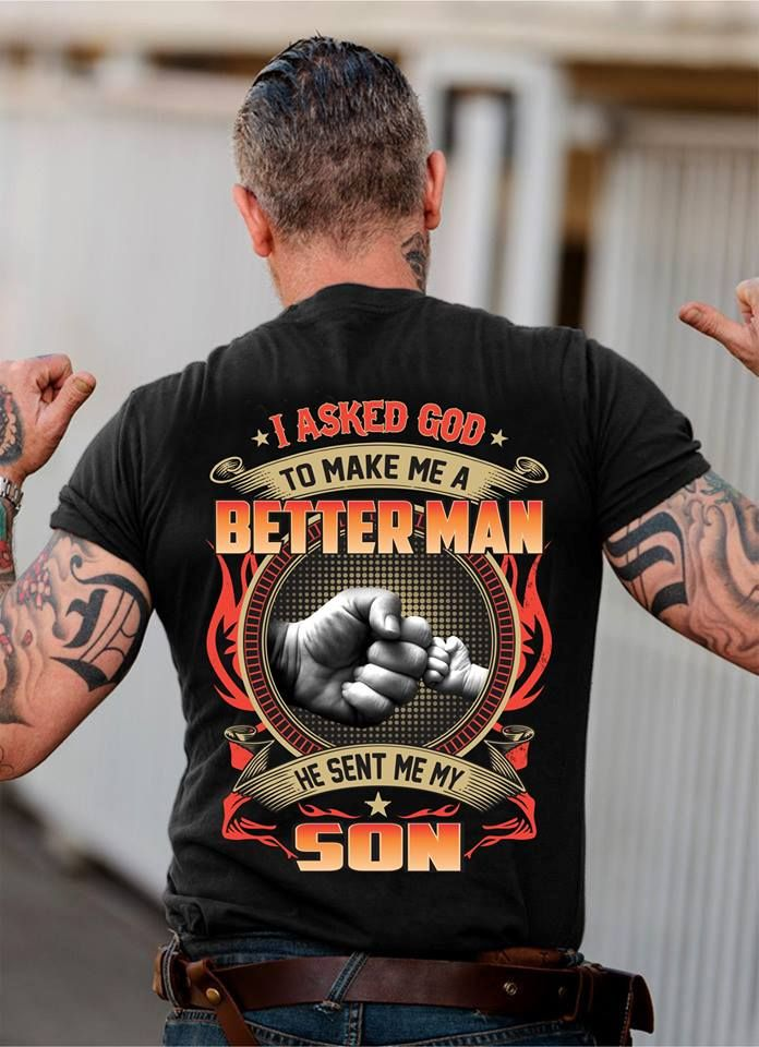 I Asked God To Make Me A Better Man He Sent Me My Son Shirt Back Print, Fist Bump Dad T Shirt, Boy Dad Tee, Fathers Day Gift For Men, Husband Top, Unisex Regular Fit Crewneck Tee, Casual Clothing