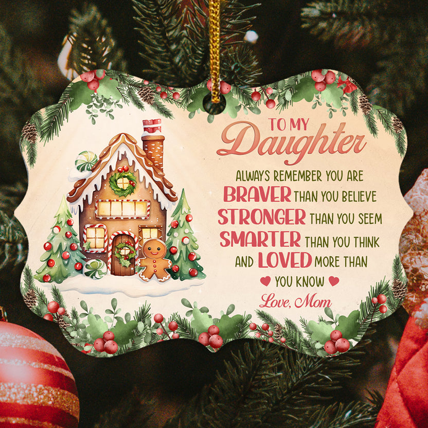 You Are Braver Than You Believe Cookie House, To My Daughter Braver Stronger Smarter Gingerbread House Aluminum Ornament, Christmas Tree Holiday Decor, Gifts For Daughter Girl From Mom