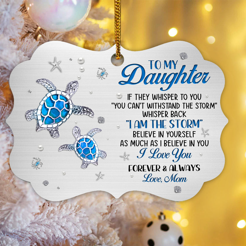 Cute Blue Turtle If They Whisper To You Jewelry Style Printed Aluminum Ornament, To My Daughter Sea Turtle Ornament, Mom Daughter Keepsake, Gifts For Girl From Mom Mother