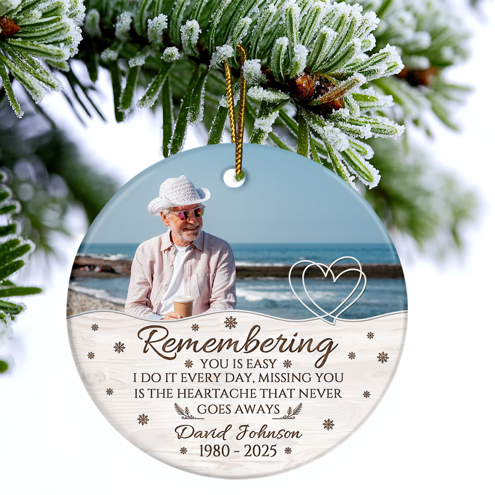Sympathy Gifts, Memorial Ornament, Remembering You Is Easy I Do It Every Day, Miss You Is The Heartache That Never Goes Always Ceramic/Plastic Circle Ornament, Gifts For Loss Of Mom Dad