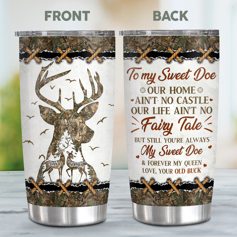 Personalized Tumbler For Him Her To My Sweet Doe Our Home Ain't No Castle Our Life Ain't No Fairy Tale Deer Hunting Camo Custom Hunting Gifts 20oz With Lid Travel Cup For Birthday