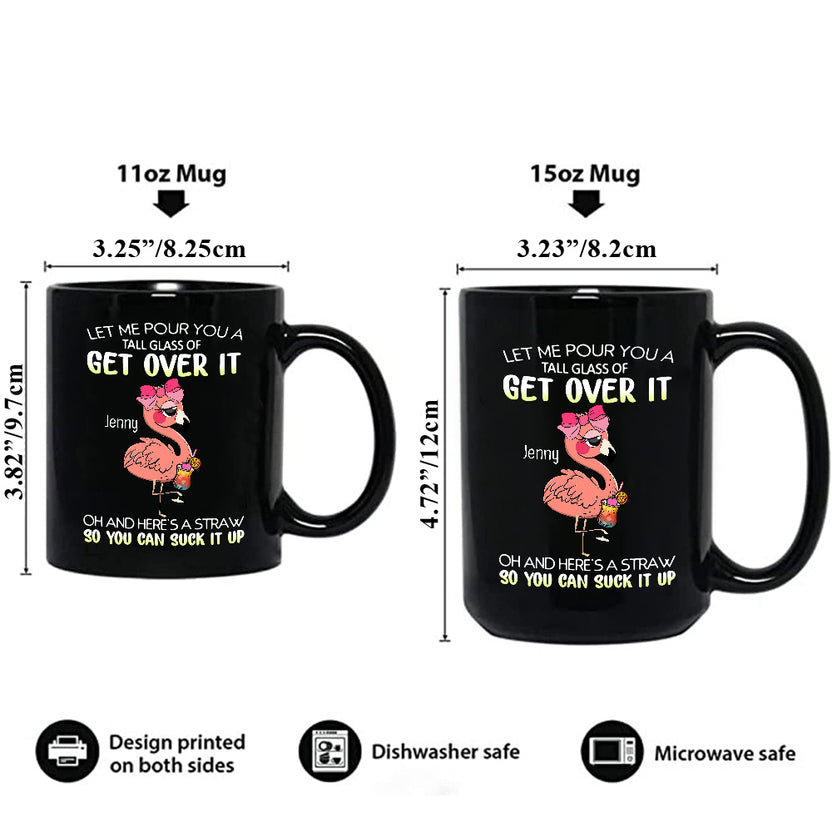 Personalized Coffee Mug, Let Me Pour You A Tall Glass Of Get Over Funny Flamingo, Gifts For Her, 11 15oz Ceramic Cup, Cool Gifts For Women, Flamingo Mug, Funny Cup, Gifts For Birthday