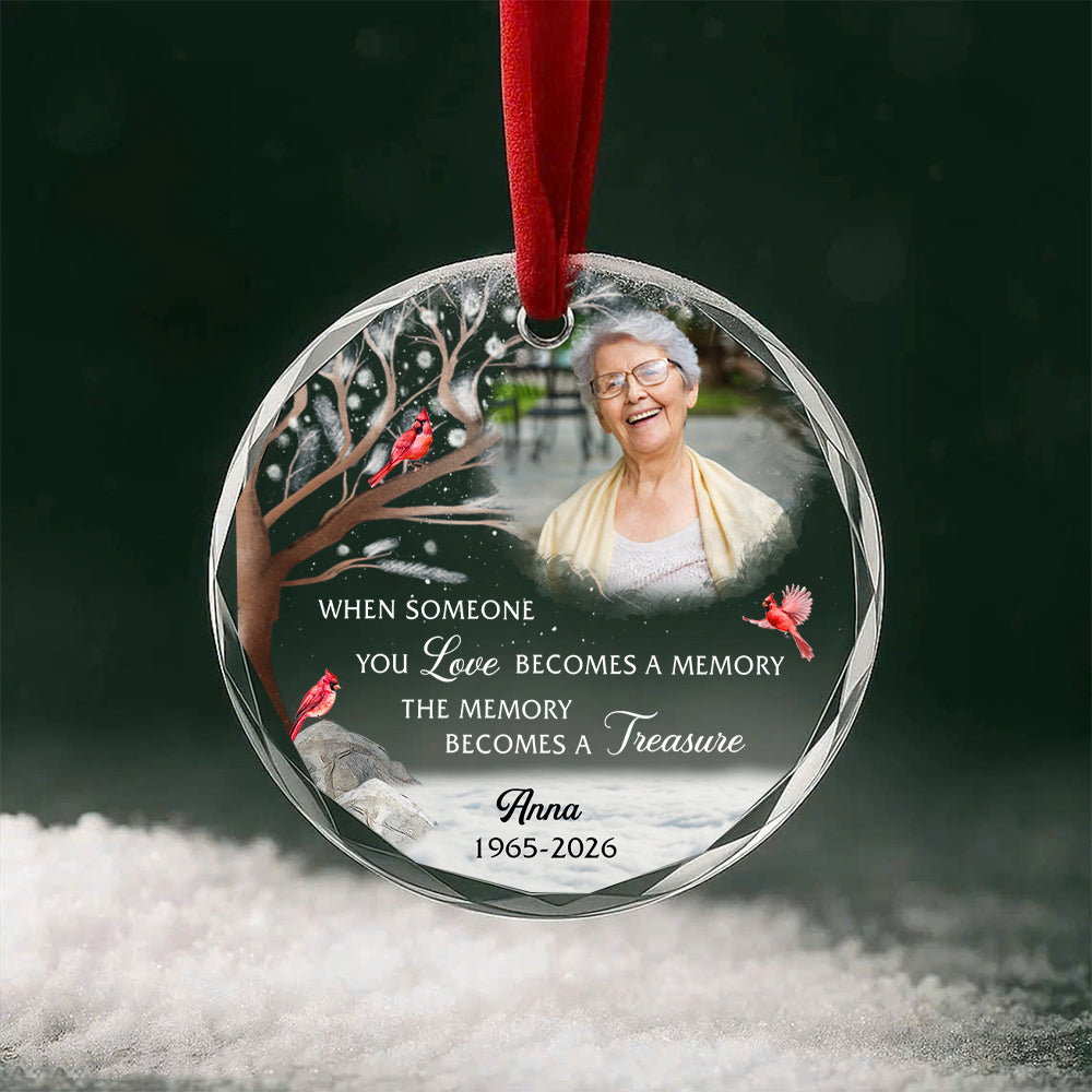 When Someone You Becomes A Memory The Memory Becomes A Treasure, Memorial Holiday Bauble, Decoration, Custom Memorial Keepsake Circle Glass Ornament, Gifts For Loss Of Mom Dad, Xmas Tre