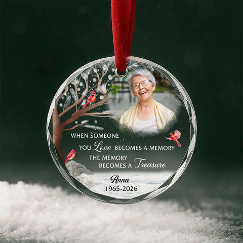 When Someone You Becomes A Memory The Memory Becomes A Treasure, Memorial Holiday Bauble, Decoration, Custom Memorial Keepsake Circle Glass Ornament, Gifts For Loss Of Mom Dad, Xmas Tre