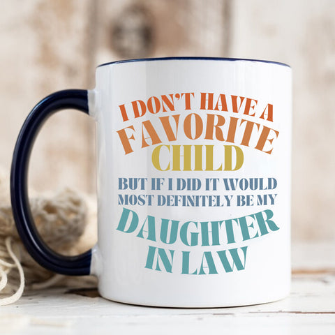To My Daughter In Law  Mug From Mom In Law My Daughter In Law Is My Favorite Child Mug, I Dont Have A Favorite Child Daughter In Law Daughter In Law Gifts Ceramic 11 15oz White Cup